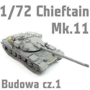 1/72 Chieftain MK 11 - Budowa cz.3