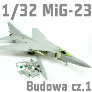 1/32 MiG-23MF Flogger B - Budowa cz.2