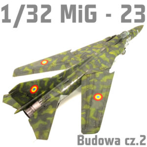 1/32 MiG-23MF Flogger B - Budowa cz.1