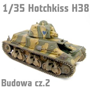 1/35 Hotchkiss H38 - Budowa Cz.1