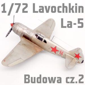 1/72 Lavochkin La-5 Late Version - Budowa