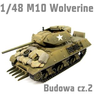 1/48 M10 Wolverine - Operation Cobra 1944 - Budowa cz.3