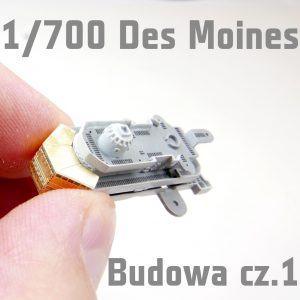 1/700 Des Moines - Budowa część 2