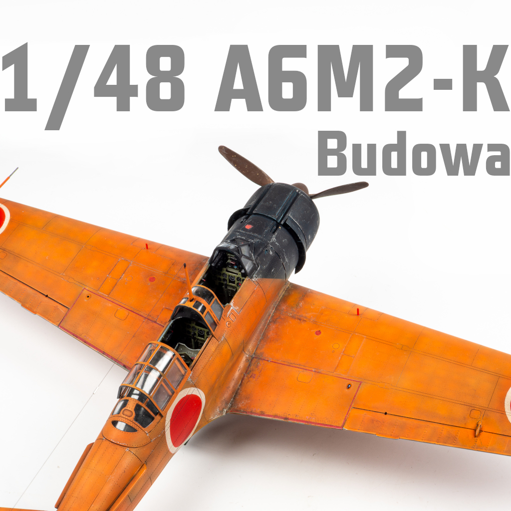 1/48 A6M2-K- Budowa
