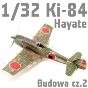 1/32 Ki-84 Hayate - Budowa cz.1