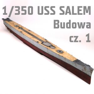 1/350 USS Salem CA-139 - Budowa cz. 2