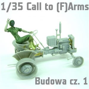 1/35 CALL TO (F)ARMS - Budowa cz. 2