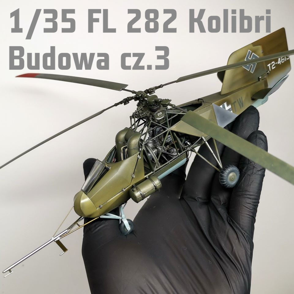 1/35 Flettner FL 282 Kolibri – MiniArt – Budowa cz. 3