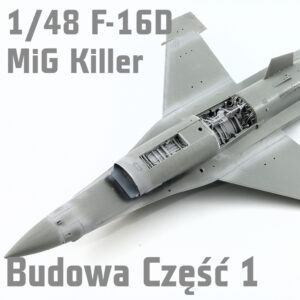 1/48 F-16D MiG Killer - Budowa Część 2 1/48 F-16D MiG Killer - Budowa Część 2