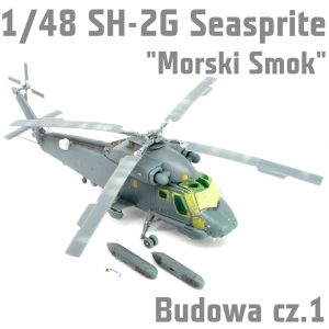 1/48 SH-2G Super Seasprite – Morski Smok – Budowa cz.2