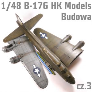 1/48 B-17G Early Production - HK Models – Budowa cz.2