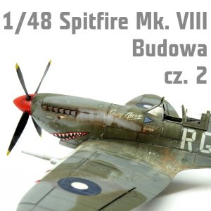 1/48 Spitfire Mk. VIII - Eduard - Budowa Cz.1