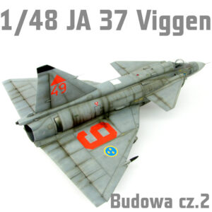 1/48 JA 37 Viggen - Budowa cz.1